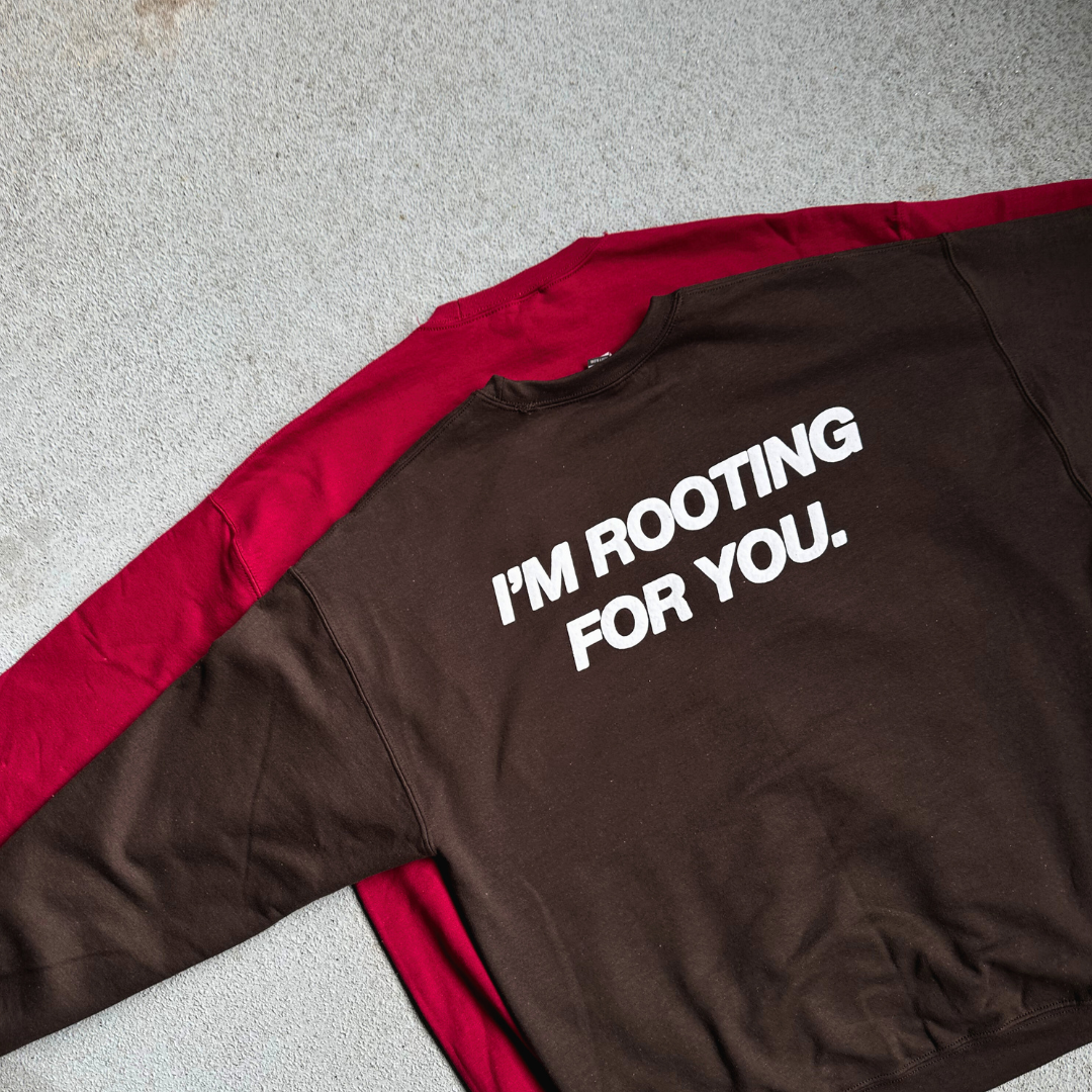 'ROOTING FOR YOU' chocolate brown crewneck