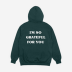 'GRATEFUL FOR YOU' HOODIE IN FOREST GREEN