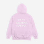 'GRATEFUL FOR YOU' HOODIE IN BABY PINK