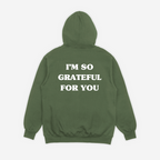 'GRATEFUL FOR YOU' HOODIE IN ARMY GREEN