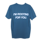 'ROOTING FOR YOU' blue lagoon tee