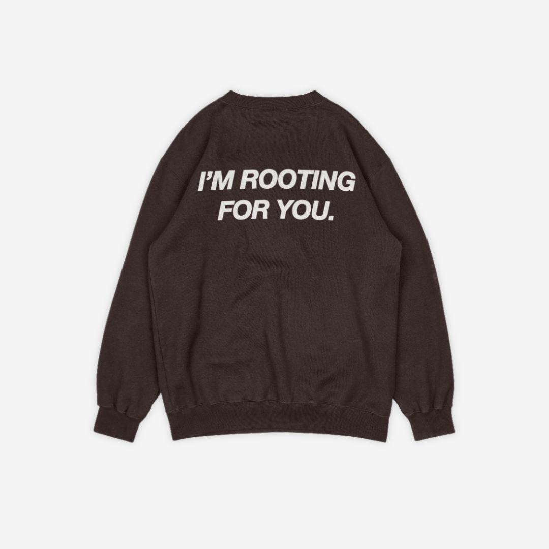 'ROOTING FOR YOU' chocolate brown crewneck