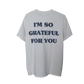 'GRATEFUL FOR YOU' cream tee