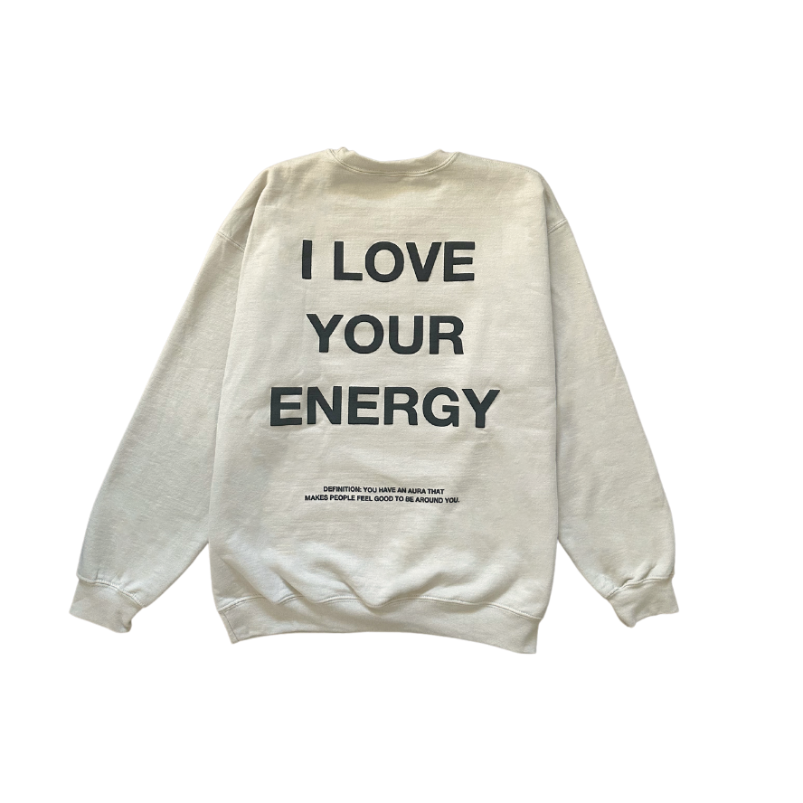 'I LOVE YOUR ENERGY' tan crewneck