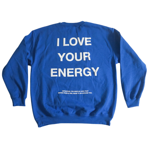 'I LOVE YOUR ENERGY' royal blue crewneck