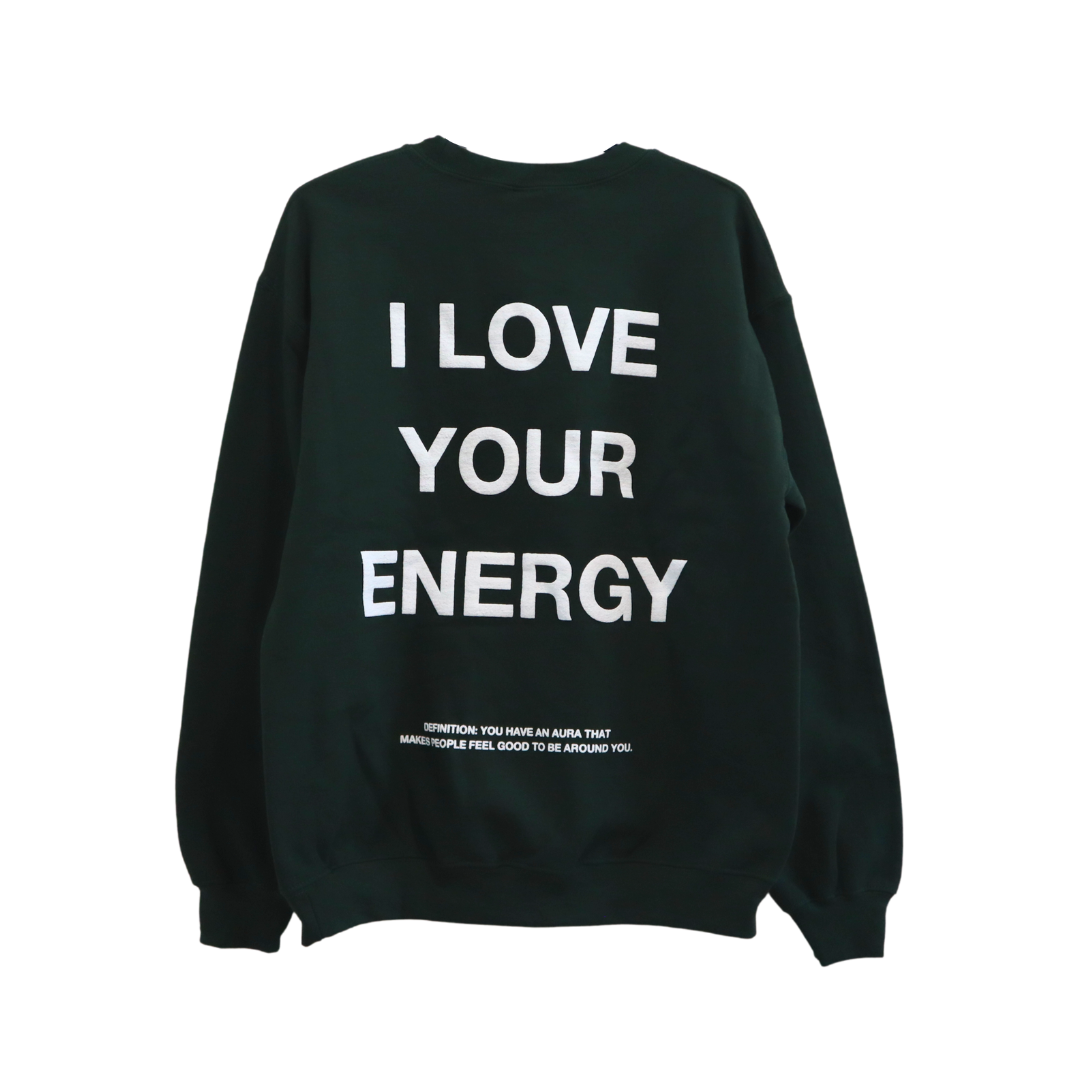 'I LOVE YOUR ENERGY' forest green crewneck