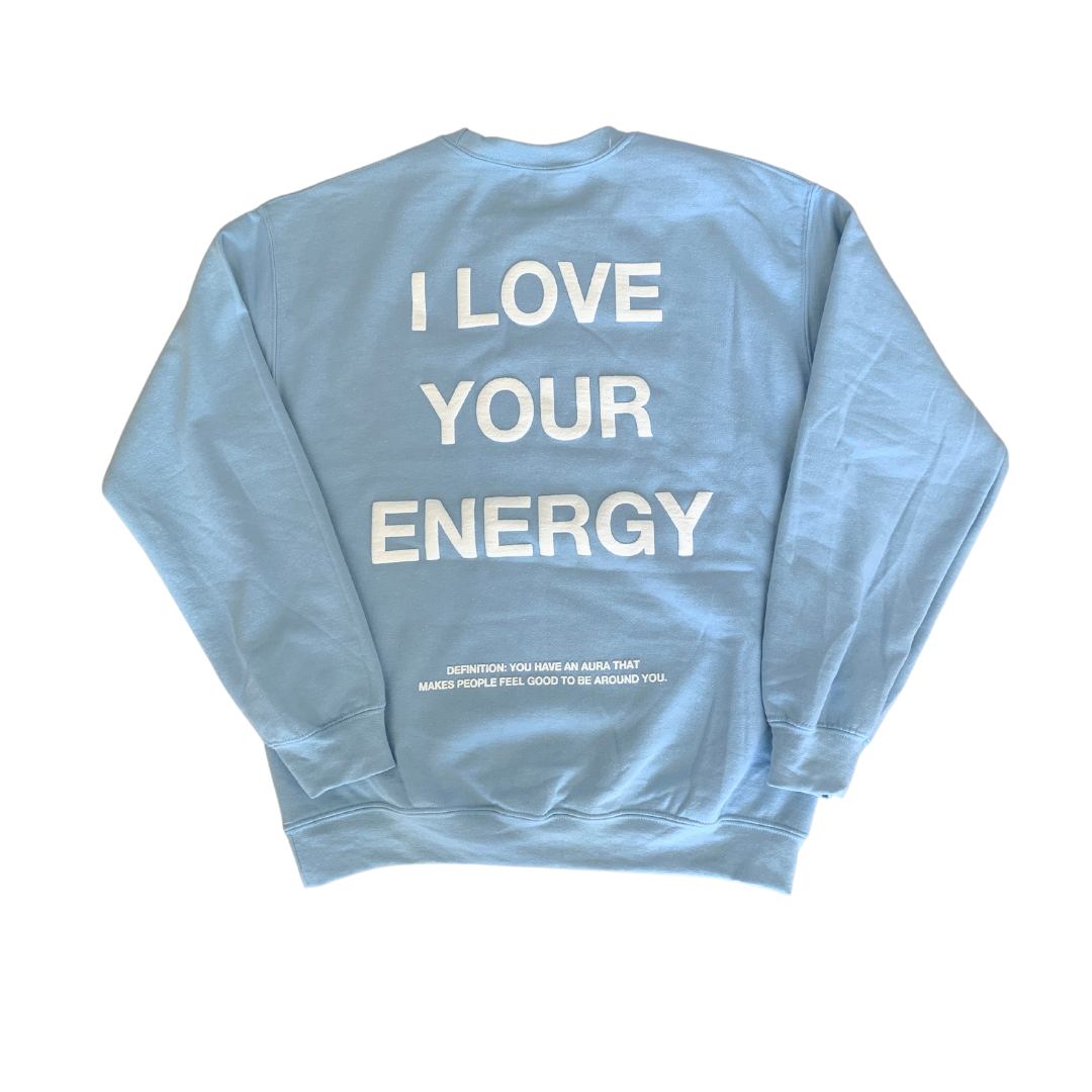 'I LOVE YOUR ENERGY' baby blue crewneck