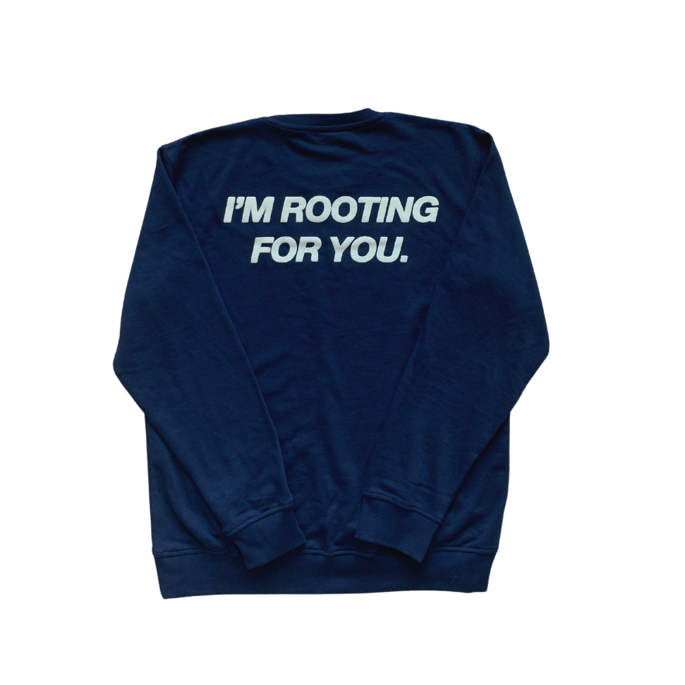 'ROOTING FOR YOU' navy blue crewneck